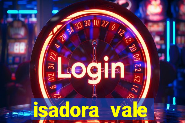 isadora vale reclame aqui